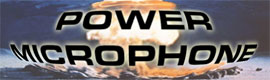 Power Microphone for motorcycles and race cars.